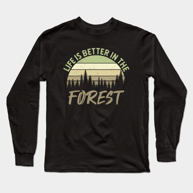 Life Is Better In The Forest - Perfect Gift For Nature Lovers Long Sleeve T-Shirt by Zen Cosmos Official